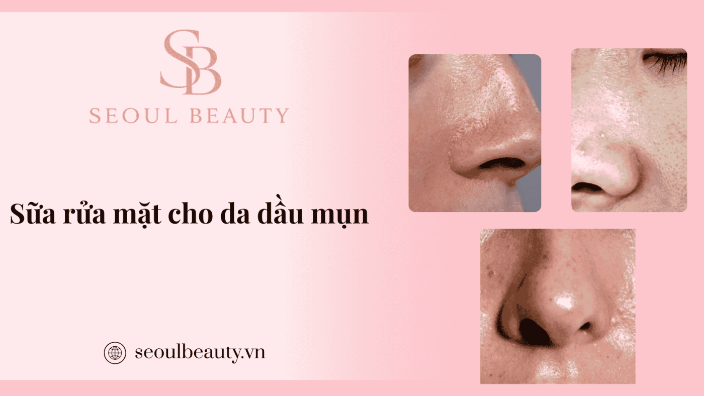 Sữa rửa mặt cho da dầu mụn
