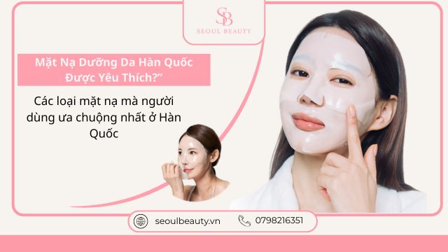 các loại mặt nạ dưỡng da Hàn Quốc chính hãng