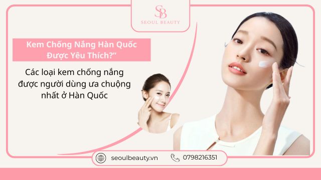 các loại kem chống nắng Hàn Quốc chính hãng
