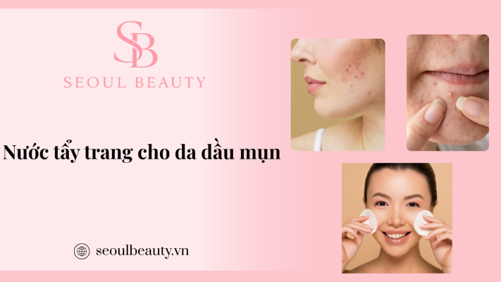 Nước tẩy trang cho da mụn