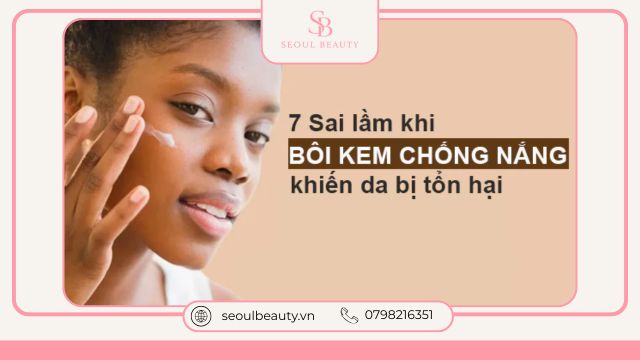 7 Sai Lầm Khi Dùng Kem Chống Nắng Bạn Nên Tránh