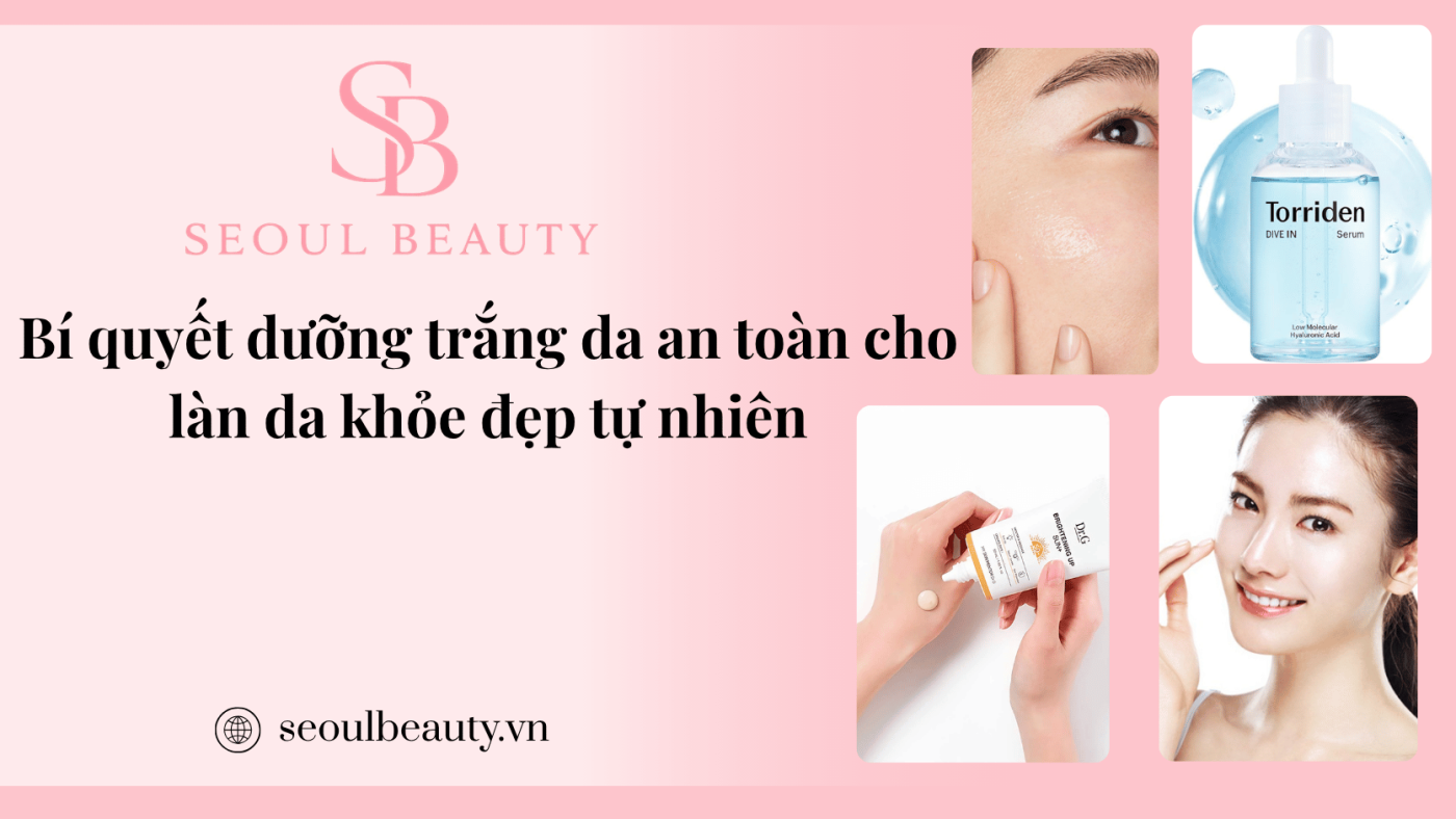 Bí quyết dưỡng trắng da an toàn cho làn da khỏe đẹp tự nhiên