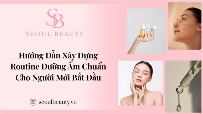 Xây Dựng Routine Dưỡng Ẩm